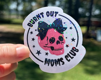 Burnt Out Moms Club Sticker | Waterproof Vinyl Stickers | Funny Mom Stickers