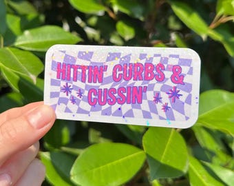 Hittin' Curbs And Cussin' Glitter Sticker | Waterproof Vinyl Stickers | Funny Girl Stickers