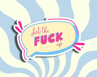 Shut The Fuck Up Glitter Sticker | Waterproof Vinyl Stickers | Funny Decal Stickers