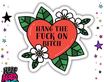 Hang The Fuck On Bitch Sticker | Water proof Vinyl Decal