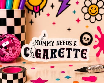 Mommy Needs A Cigarette Sticker | Waterproof Vinyl Stickers | Funny Mom Decal Stickers