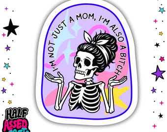 I'm Not Just A Mom, I'm Also A Bitch Sticker | Waterproof Vinyl Stickers | Funny Mom Decal Stickers