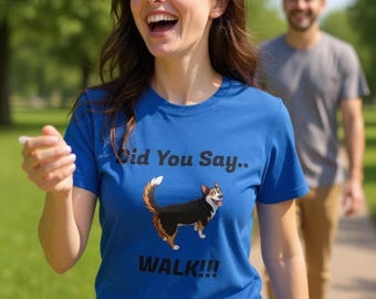 Corgi Shirt, Did You Say Walk Funny Tee for Dog Lovers