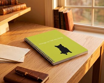 Dog Mom Gift: Things to Tell My Dog Spiral Notebook for Pet Lovers