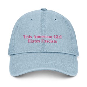 This American Girl Hates Fascists Denim Hat | Embroidered Statement Cap, Pink Text