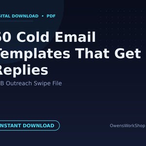 May include: A digital download PDF document titled 50 Cold Email Templates That Get Replies, featuring the subtitle B2B Outreach Swipe File. The dark blue graphic includes the text Instant Download and the brand name OwensWorkShop Co. in white.