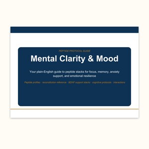Pode incluir: Um guia retangular intitulado Peptide Protocol Guide: Mental Clarity & Mood. O texto inclui: Your plain-English guide to peptide stacks for focus, memory, anxiety support, and emotional resilience. Peptide profiles, reconstitution reference, BDNF support stacks, cognitive protocols, interactions.