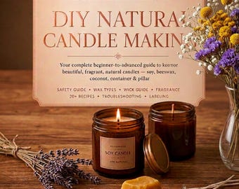 May include: A DIY natural candle making guide with text, two amber glass jars with soy candles, a metal lid, a block of yellow wax, three wicks, and a bouquet of dried yellow, white, and purple flowers with a sprig of lavender on a wooden surface.