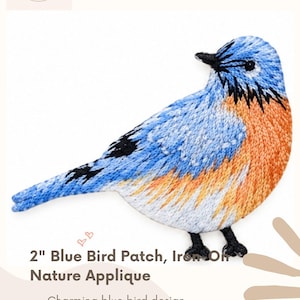 May include: An embroidered 2-inch blue bird patch featuring a blue head and back, an orange chest, white underbelly, and black accents on the wings and tail. The text reads 2" Blue Bird Patch, Iron-On Nature Applique.