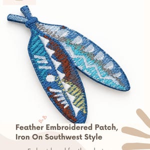 May include: An embroidered patch featuring two overlapping feathers in shades of blue, brown, white, and yellow. The patch measures 2.75 inches and includes text stating Feather Embroidered Patch, Iron On Southwest Style, and lists features.