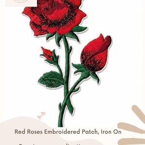 May include: An embroidered iron-on patch featuring two red roses with green stems and leaves. The design includes one fully bloomed rose and one rosebud. The text on the patch reads: Red Roses Embroidered Patch, Iron On, Easy iron-on application, 4.75" long floral design, Great for jackets and bags.