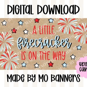 May include: A rectangular sign on a brown kraft paper background featuring the text A LITTLE firecracker IS ON THE WAY in red and light blue. The design includes red, white, and light blue star icons and firework illustrations. A pink circle contains the text edit in canva.