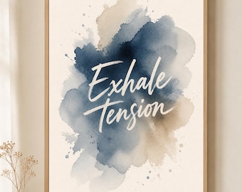 May include: A framed wall art print featuring a watercolor wash in shades of navy blue and beige on a cream background. The text "Exhale Tension" is written in white, brush-style script across the center of the abstract watercolor design.