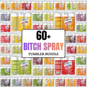 May include: A digital collection of tumbler wrap designs featuring the Bitch Spray logo in various colors and fruit themes. The central text reads 60+ BITCH SPRAY TUMBLER BUNDLE. Each design includes a spray can graphic with nutritional facts.