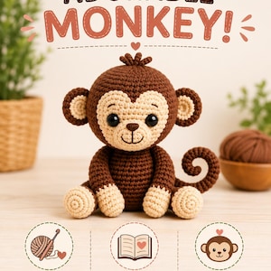May include: A crochet pattern advertisement featuring a brown and beige stuffed monkey toy. The text reads: MAKE YOUR OWN ADORABLE MONKEY!, BEGINNER FRIENDLY, STEP-BY-STEP INSTRUCTIONS, and ADORABLE MONKEY DESIGN. The design includes icons of yarn, a book, and a monkey.