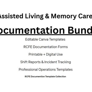 May include: White graphic with the text "Assisted Living & Memory Care Documentation Bundle." The text includes "Editable Canva Templates," "RCFE Documentation Forms," and "Shift Reports & Incident Tracking."