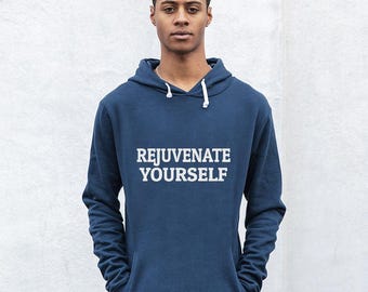 Rejuvenate Yourself Male Hoodie