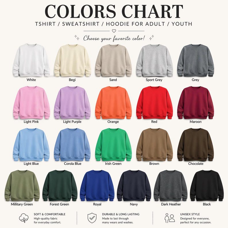 May include: A color chart for adult and youth t-shirts, sweatshirts, and hoodies. The chart displays twenty-five crewneck sweatshirts in various solid colors, including white, beige, sand, grey, pink, purple, orange, red, maroon, blue, green, brown, and black.