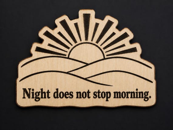 Sunrise Quote Wood Plaque – Night Does Not Stop Morning