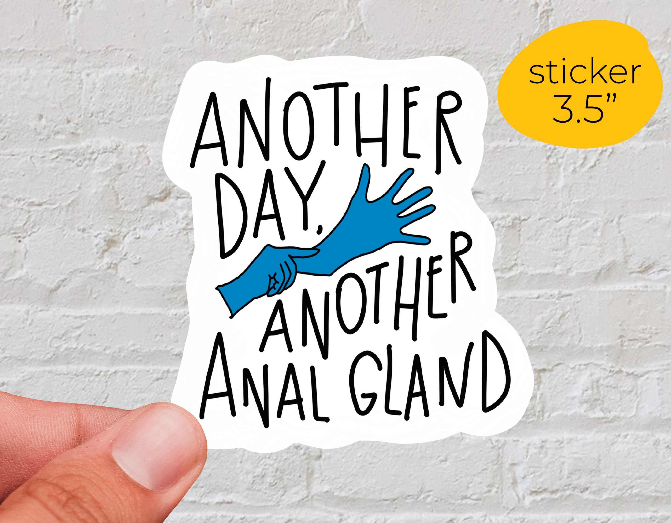 another day another anal gland  |  3.5" sticker  |  illustrated …