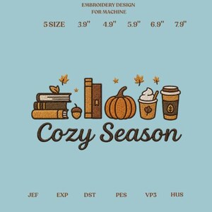 May include: An embroidery design for machine featuring a stack of books, an acorn, a pumpkin, a cup with whipped cream, and a coffee cup. The text reads "Cozy Season" with "EMBROIDERY DESIGN FOR MACHINE" and sizes 3.9", 4.9", 5.9", 6.9", 7.9".