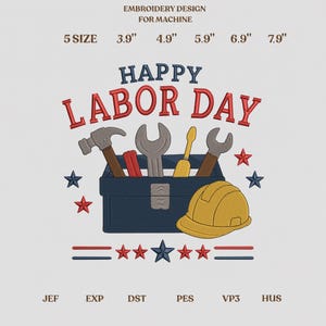 May include: An embroidery design for machine featuring the text HAPPY LABOR DAY in blue and red. A dark blue toolbox contains a hammer, wrench, and screwdriver. A yellow hard hat sits beside the box. Five sizes are listed: 3.9", 4.9", 5.9", 6.9", 7.9".