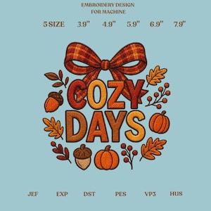 Könnte beinhalten: Maschinenstickdatei mit dem Text COZY DAYS in Orange und Braun, gekrönt von einer karierten Schleife. Umgeben von Eicheln, Kürbissen und Herbstblättern. Enthält 5 Größen von 9,9 cm bis 20,1 cm und Formate JEF, EXP, DST, PES, VP3, HUS.