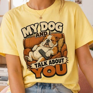 Mein Hund und ich sprechen über Sie PNG Sublimation DTF Druck Lustige Bulldogge Shirt Tasse Hund Mama Hund Papa Geschenk