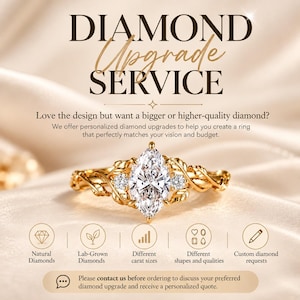Op de afbeelding: Een gouden ring met een centraal diamant in marquise-slijpvorm, geflankeerd door twee kleinere ronde diamanten op een band met een bladmotief. Tekst: DIAMOND UPGRADE SERVICE. Love the design but want a bigger or higher-quality diamond? Natural Diamonds, Lab-Grown Diamonds, Different carat sizes, Different shapes and qualities, Custom diamond requests. Neem contact met ons op voordat u bestelt om uw diamantupgrade te bespreken en een persoonlijke offerte te ontvangen.