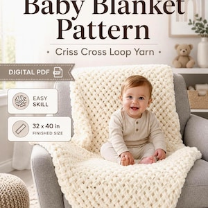 May include: A digital PDF baby blanket pattern for a criss cross loop yarn design. The finished size is 32 x 40 inches and it is rated as an easy skill level. The text Baby Blanket Pattern Criss Cross Loop Yarn is clearly visible.