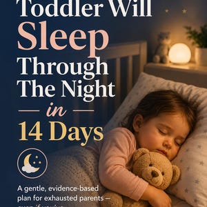 Könnte beinhalten: Ein schlafendes Kind im Bett, das einen Teddybären umarmt. Das Bild enthält Text: "Your Toddler Will Sleep Through The Night in 14 Days." Außerdem: "A gentle, evidence-based plan for exhausted parents - even if you've tried everything."