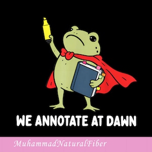 May include: A graphic illustration of a light green frog wearing a red cape, holding a yellow highlighter in one hand and a blue book with colorful page markers in the other. The text WE ANNOTATE AT DAWN is printed in white below the frog.