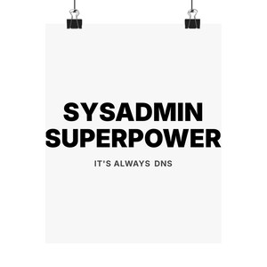 Sysadmin Superpower: It's Always DNS