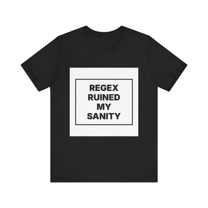 Regex Ruined My Sanity image 2