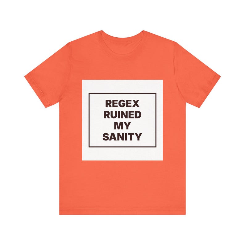 Regex Ruined My Sanity image 1