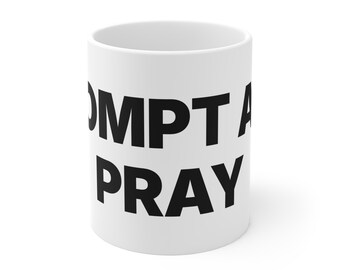 Prompt and Pray