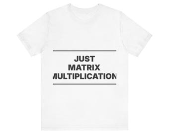 Just Matrix Multiplication