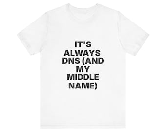 It's Always DNS (and My Middle Name)