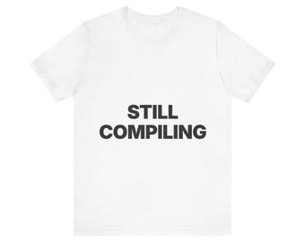 Still Compiling