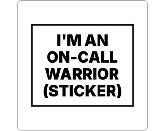 I'm an On-Call Warrior (Sticker)