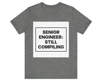 Senior Engineer: Still Compiling