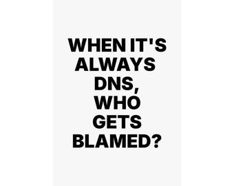 When it's Always DNS, Who Gets Blamed?