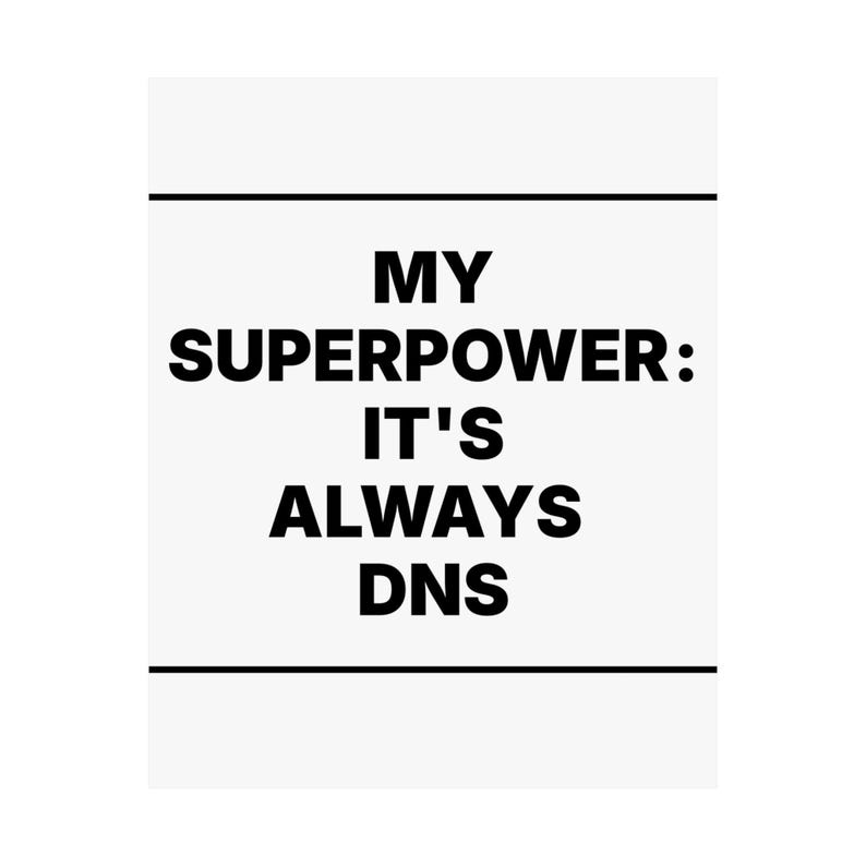 My Superpower: It's Always DNS image 2