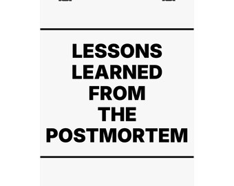 Lessons Learned from the Postmortem
