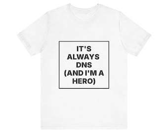 It's Always DNS (and I'm a Hero)