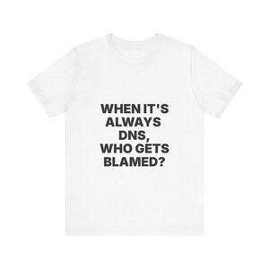 When it's Always DNS, Who Gets Blamed?