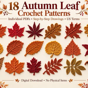May include: A collection of 18 crochet autumn leaf patterns displayed in a grid. The text reads 18 Autumn Leaf Crochet Patterns, Individual PDFs, Step-by-Step Drawings, US Terms, Digital Download, and No Physical Items.