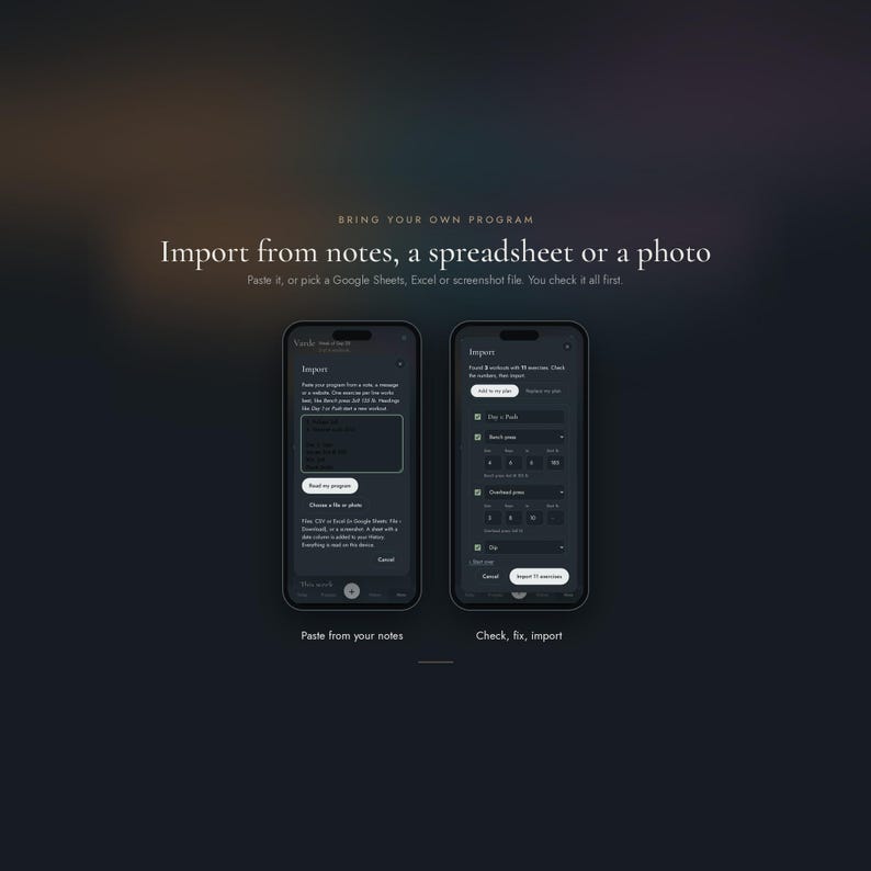 K&ouml;nnte beinhalten: Zwei Smartphones mit einer dunkel gestalteten App-Oberfl&auml;che. Der Text auf dem Bildschirm lautet: "Import from notes, a spreadsheet or a photo", "Paste from your notes" und "Check, fix, import" mit detaillierten Eingabefeldern f&uuml;r Trainingsdaten.