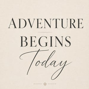 Puede incluir: Una impresión rectangular sobre un fondo beige claro que presenta el texto gris oscuro ADVENTURE BEGINS en una fuente serif negrita, seguido de la palabra Today en letra cursiva, con un pequeño icono floral decorativo centrado en la parte inferior.