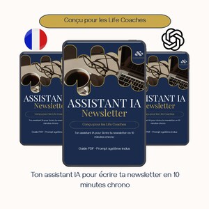 Peut inclure: Trois écrans de tablettes numériques affichant un graphique bleu foncé avec le texte ASSISTANT IA Newsletter, Conçu pour les Life Coaches, Ton assistant IA pour écrire ta newsletter en 10 minutes chrono, et Guide PDF - Prompt système inclus.